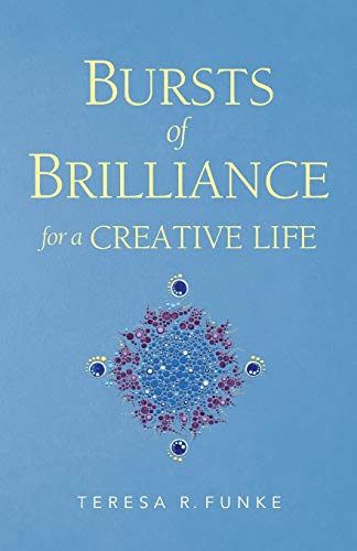 Stock image for Bursts of Brilliance for a Creative Life for sale by Jenson Books Inc