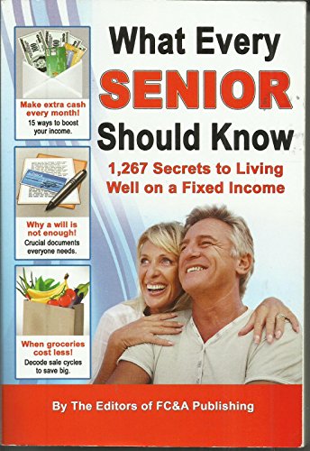 Stock image for What Every Senior Should Know: 1,267 Secrets to Living Well on a Fixed Income for sale by Gulf Coast Books