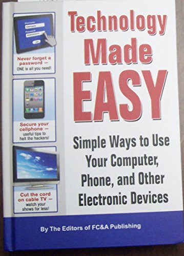 Stock image for Technology Made Easy - Simple ways to use your computer, phone and other electronic devices for sale by Front Cover Books