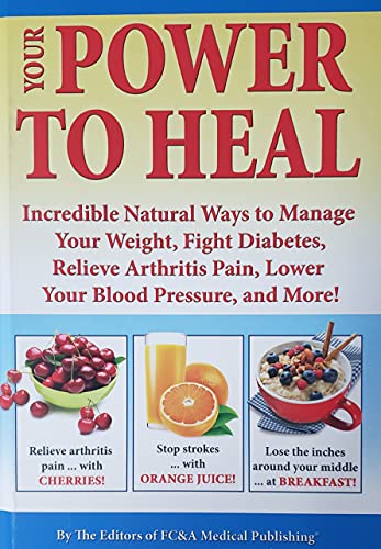Imagen de archivo de Your Power to Heal - Incredible Natural Ways to Manage Your Weight, Fight Diabetes, Relieve Arthritis Pain, Lower Your Blood Pressure, and More! a la venta por Big Bill's Books