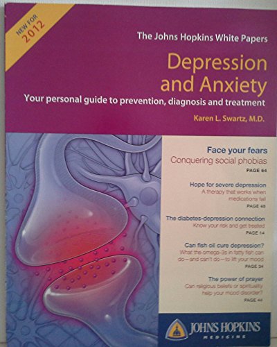 Imagen de archivo de The Johns Hopkins White Papers - Depression and Anxiety - 2012 (Your personal guide to prevention, diagnosis and treatment) a la venta por Better World Books