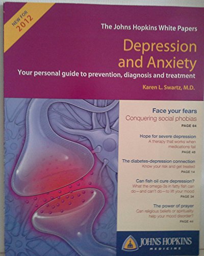 Stock image for The Johns Hopkins White Papers - Depression and Anxiety - 2012 (Your personal guide to prevention, diagnosis and treatment) for sale by Better World Books