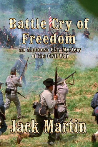 Imagen de archivo de The Battle Cry of Freedom: An Alphonso Clay Mystery of the Civil War a la venta por ThriftBooks-Dallas
