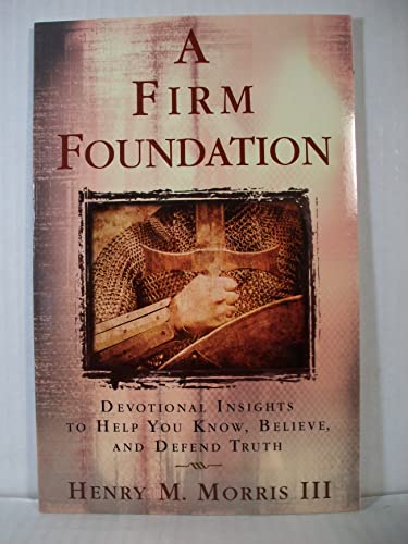 Stock image for A Firm Foundation: Devotional Insights to Help You Know, Believe, and Defend Truth for sale by Wonder Book