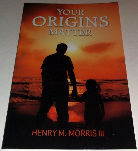 Beispielbild fr Your Origins Matter by Henry M. Morris III (2013-08-02) zum Verkauf von Wonder Book