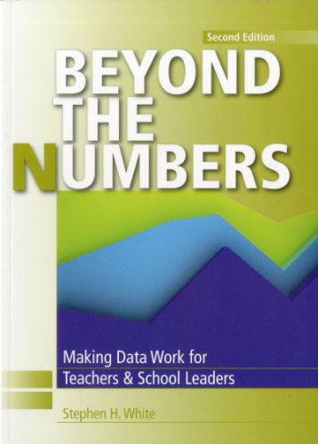 9781935588078: Beyond the Numbers: Making Data Work for Teachers & School Leaders