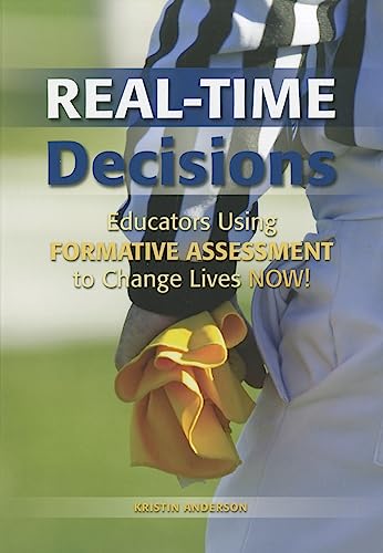 Stock image for Real-Time Decisions:: Educators Using Formative Assessment to Change Lives NOW! for sale by Michael Lyons