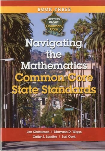 Imagen de archivo de Navigating the Mathematics Common Core State Standards: Getting Ready for the Common Core Handbook Series a la venta por Jenson Books Inc