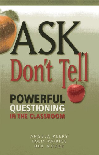 Imagen de archivo de Ask, Dont Tell: Powerful Questioning in the Classroom a la venta por Goodwill Books
