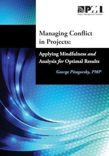 Stock image for Managing Conflict in Projects: Applying Mindfulness and Analysis for Optimal Results for sale by WeBuyBooks