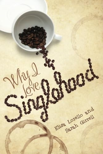 Stock image for Why I Love Singlehood : A Novel for sale by Better World Books