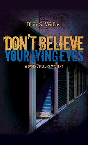 Don't Believe Your Lying Eyes (A Darryl Billups Mystery) (9781935597629) by Blair S. Walker