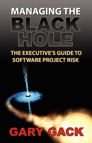 Beispielbild fr Managing the Black Hole: The Executive's Guide to Software Project Risk zum Verkauf von ThriftBooks-Atlanta