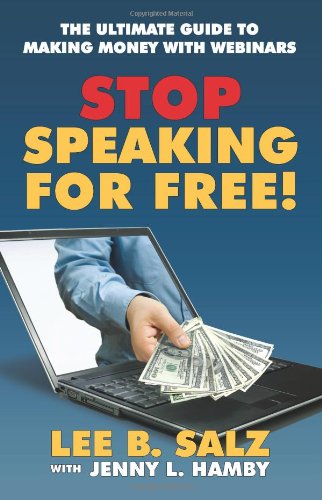 9781935602033: Stop Speaking for Free! Ultimate Guide to Making Money with Webinars