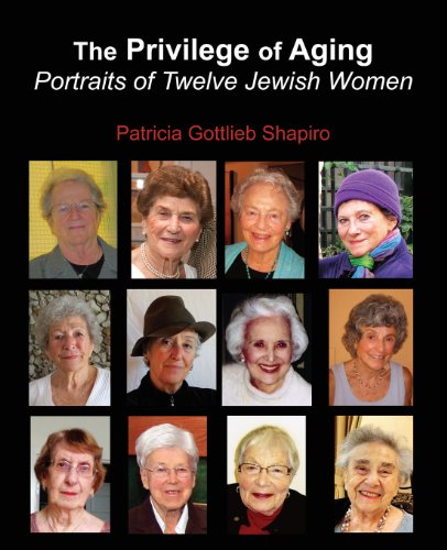 Stock image for The Privilege of Aging: Portraits of Twelve Jewish Women for sale by ThriftBooks-Dallas