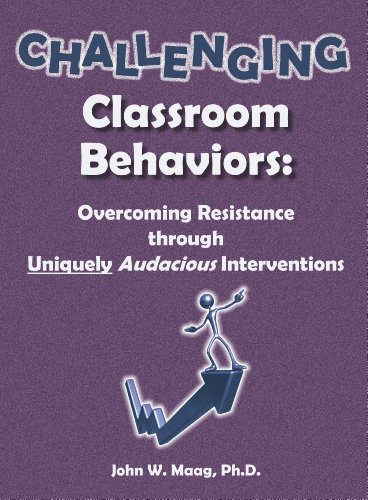 Beispielbild fr Challenging Classroom Behaviors: Overcoming Resistance through Uniquely Audacious Interventions zum Verkauf von BooksRun