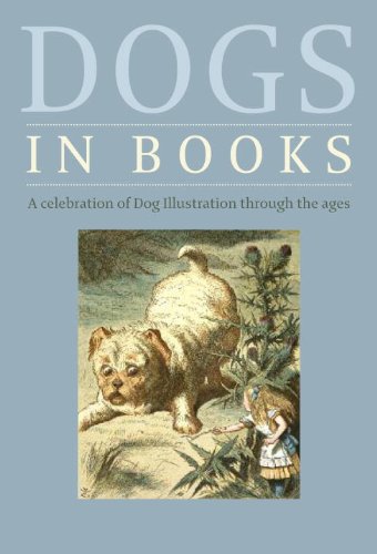 Beispielbild fr Dogs in Books: A Celebration of Dog Illustration Through the Ages zum Verkauf von WorldofBooks