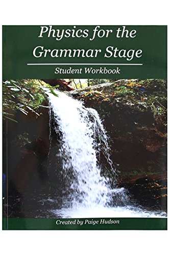 

Physics for the Grammar Stage: Student Book (Elemental Science)