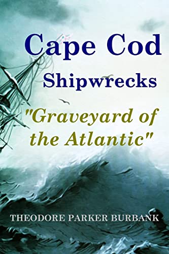 9781935616078: Cape Cod Shipwrecks: Graveyard of the Atlantic