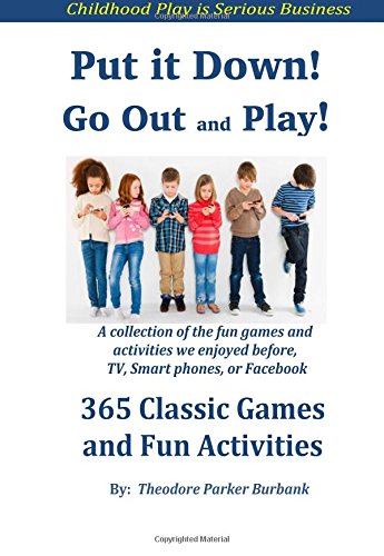 Stock image for Put it Down! Go Out and Play!: 365 Classic Games and Activities for sale by Discover Books