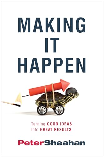 Stock image for Making It Happen: Turning Good Ideas Into Great Results for sale by Red's Corner LLC