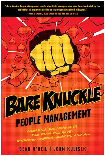 9781935618485: Bare Knuckle People Management: Creating Success with the Team You Have - Winners, Losers, Misfits, and All