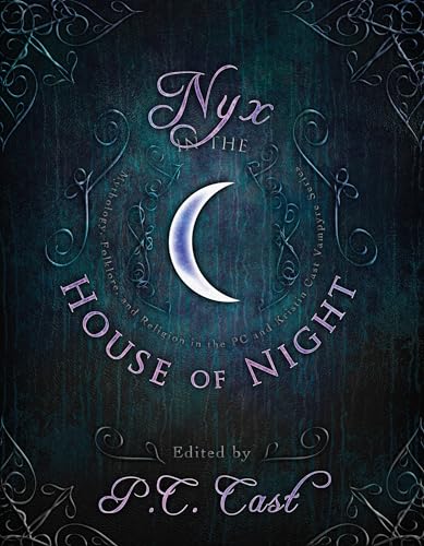 9781935618553: Nyx in the House of Night: Mythology, Folklore and Religion in the PC and Kristin Cast Vampyre Series