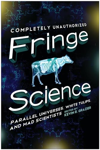 9781935618683: Fringe Science: Parallel Universes, White Tulips, and Mad Scientists