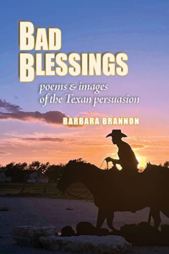 Beispielbild fr Bad Blessings: Poems & Images of the Texan Persuasion zum Verkauf von Half Price Books Inc.