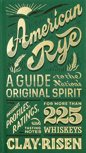 Stock image for American Rye : A Guide to the Nation's Original Spirit for sale by Better World Books