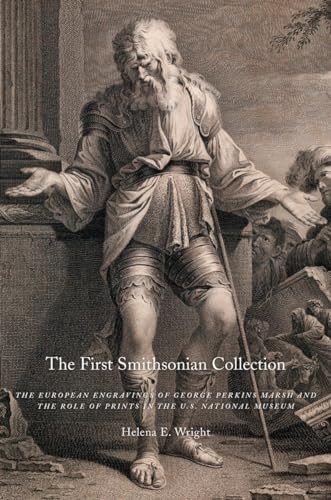 Stock image for The First Smithsonian Collection: The European Engravings of George Perkins Marsh and the Role of Prints in the U.S. National Museum for sale by HPB-Diamond
