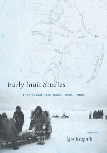 Stock image for Early Inuit Studies: Themes and Transitions, 1850s-1980s for sale by Bellwetherbooks