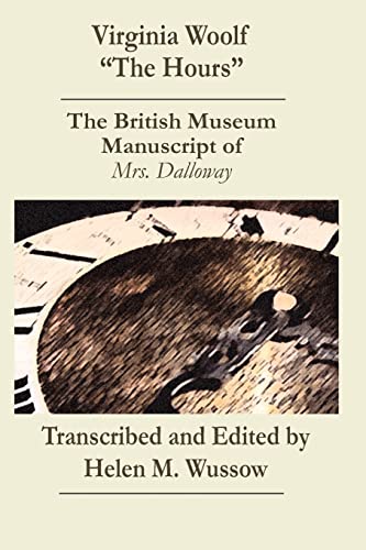 Virginia Woolf "The Hours. The British Museum Manuscript of _Mrs. Dalloway_: The British Museum Manuscript of "Mrs. Dalloway" (9781935625018) by Woolf, Virginia