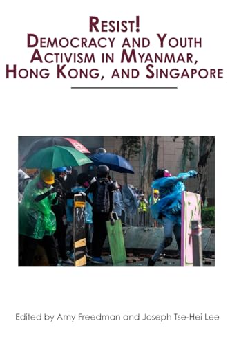 Stock image for Resist! Democracy and Youth Activism in Myanmar, Hong Kong, and Singapore for sale by California Books