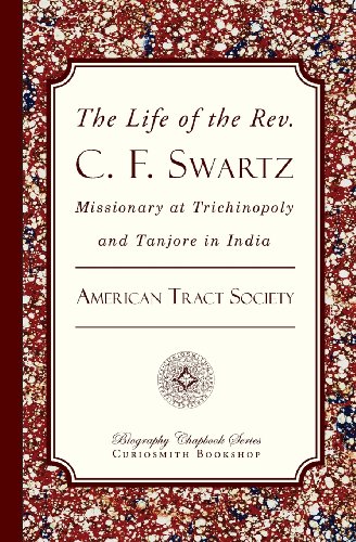 Stock image for The Life of the Rev. C. F. Swartz: Missionary at Trichinopoly and Tanjore in India for sale by Book Deals