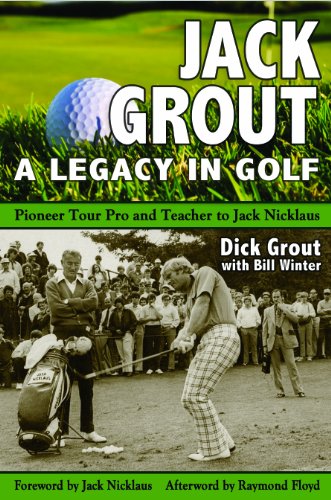 Beispielbild fr Jack Grout - a Legacy in Golf : Pioneer Tour Pro and Teacher to Jack Nicklaus zum Verkauf von Better World Books