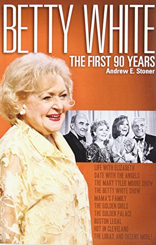 Stock image for Betty White: The First 90 Years for sale by SecondSale