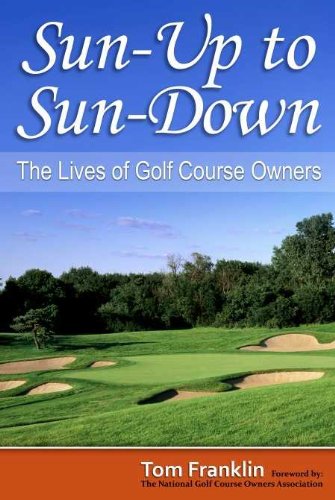 Beispielbild fr Sun-up to Sun-down : The Lives of Golf Course Owners zum Verkauf von Better World Books