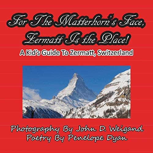 Beispielbild fr For The Matterhorn's Face, Zermatt Is The Place, A Kid's Guide To Zermatt, Switzerland zum Verkauf von WorldofBooks