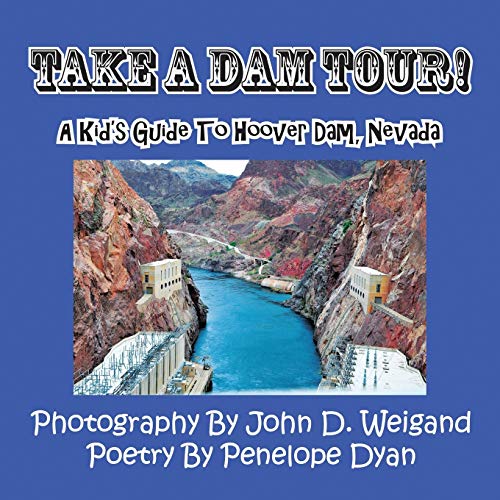 Take a Dam Tour! a Kid's Guide to Hoover Dam, Nevada - Penelope Dyan