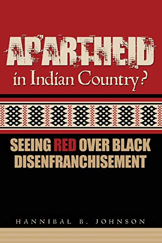 Stock image for Apartheid in Indian Country: Seeing Red Over Black Disenfranchisement for sale by ThriftBooks-Atlanta