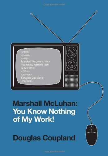 Stock image for Marshall McLuhan: You Know Nothing of My Work! for sale by SecondSale