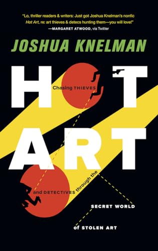 9781935639381: Hot Art: Chasing Thieves and Detectives Through the Secret World of Stolen Art