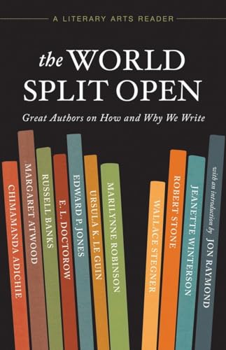 Imagen de archivo de The World Split Open: Great Authors on How and Why We Write (A Literary Arts Reader) a la venta por BooksRun