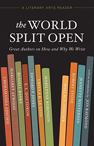 Stock image for The World Split Open: Great Authors on How and Why We Write (A Literary Arts Reader) for sale by BooksRun