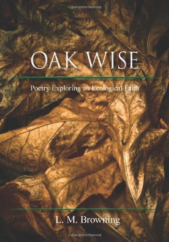 Oak Wise: Poetry Exploring an Ecological Faith - L. M. Browning