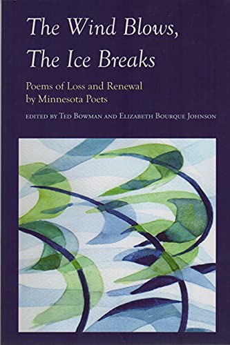 Imagen de archivo de The Wind Blows, the Ice Breaks: Poems of Loss and Renewal by Minnesota Poets a la venta por HPB Inc.