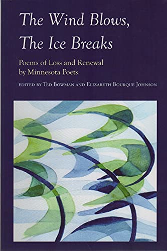 The Wind Blows, the Ice Breaks: Poems of Loss and Renewal by Minnesota Poets