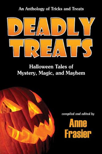 Stock image for Deadly Treats : Halloween Tales of Mystery, Magic, and Mayhem for sale by Better World Books