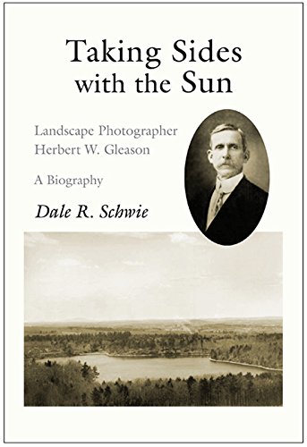 Beispielbild fr Taking Sides with the Sun : Landscape Photographer Herbert W. Gleason: A Biography zum Verkauf von Better World Books